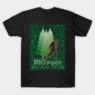 Bigfoot. Stay in the woods T-Shirt